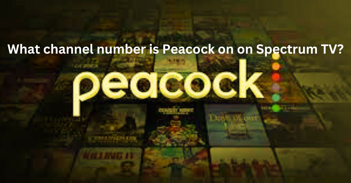 What channel number is Peacock on on Spectrum TV?