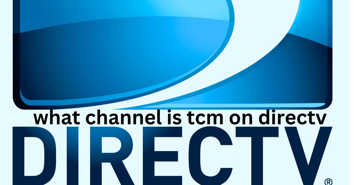 What Channel is TCM on DirecTV